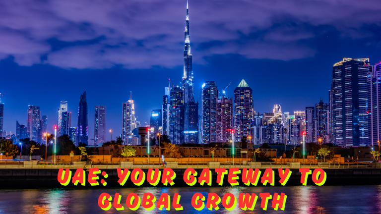 UAE: Your Gateway to Global Growth